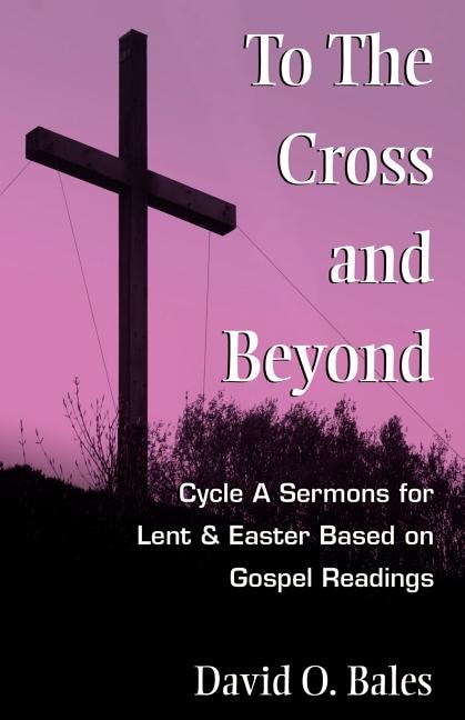 To the Cross and Beyond by David O Bales, Paperback | Indigo Chapters