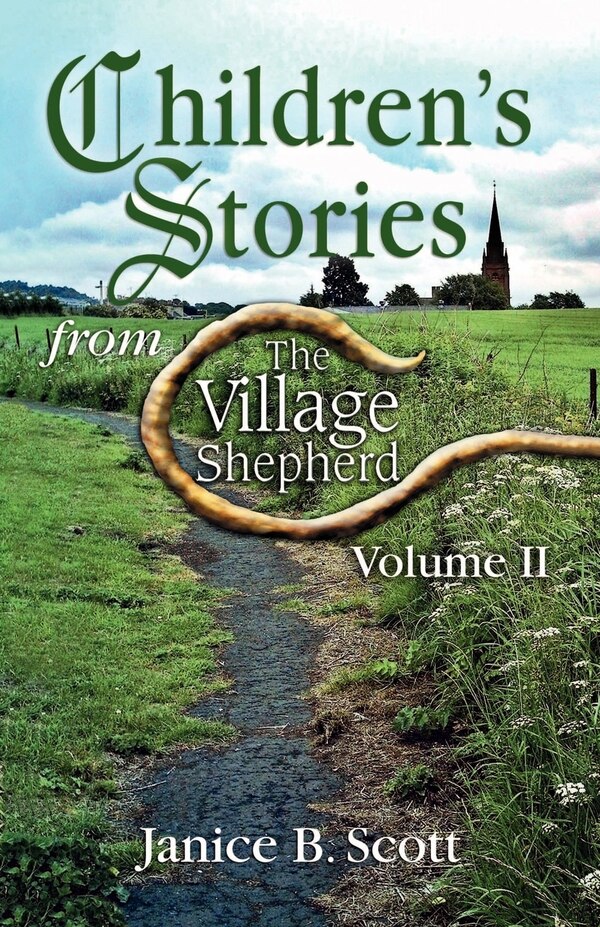 Children's Stories from the Village Shepherd Volume II by Janice B Scott, Paperback | Indigo Chapters