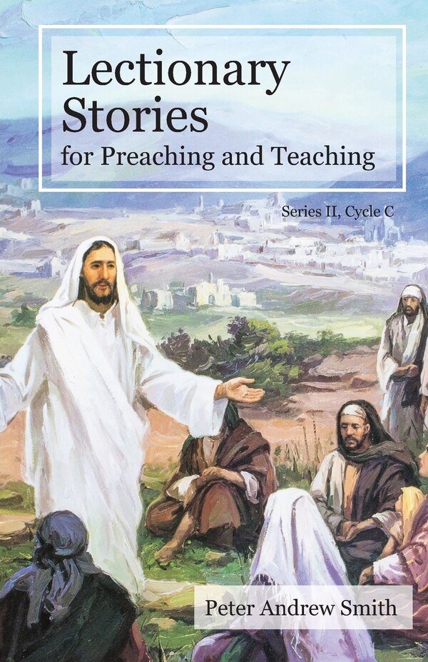 Lectionary Stories For Preaching And Teaching by Peter Andrew Smith, Paperback | Indigo Chapters
