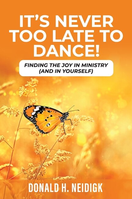 It's Never Too Late to Dance by Donald H Neidigk, Paperback | Indigo Chapters