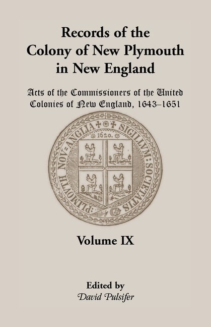 Records of the Colony of New Plymouth in New England Volume IX by David Pulsifer, Paperback | Indigo Chapters