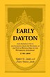 Early Dayton With Important Facts and Incidents From the Founding Of The City Of Dayton Ohio To The Hundredth Anniversary 1796-1896