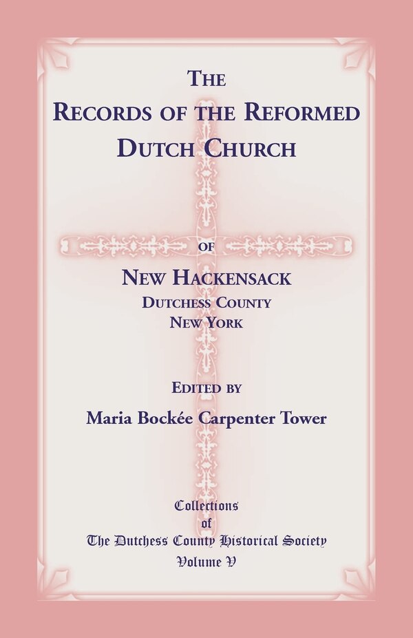 The Records Of The Reformed Dutch Church Of New Hackensack Dutchess County New York by Maria Bockee Carpenter Tower, Paperback | Indigo Chapters