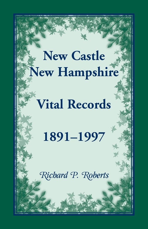 New Castle New Hampshire Vital Records 1891-1997 by Richard P Roberts, Paperback | Indigo Chapters