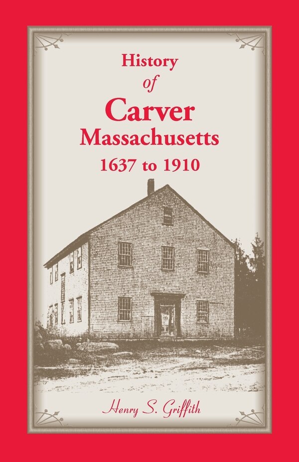 History of Carver Massachusetts 1637 to 1910 by Henry S Griffith, Paperback | Indigo Chapters