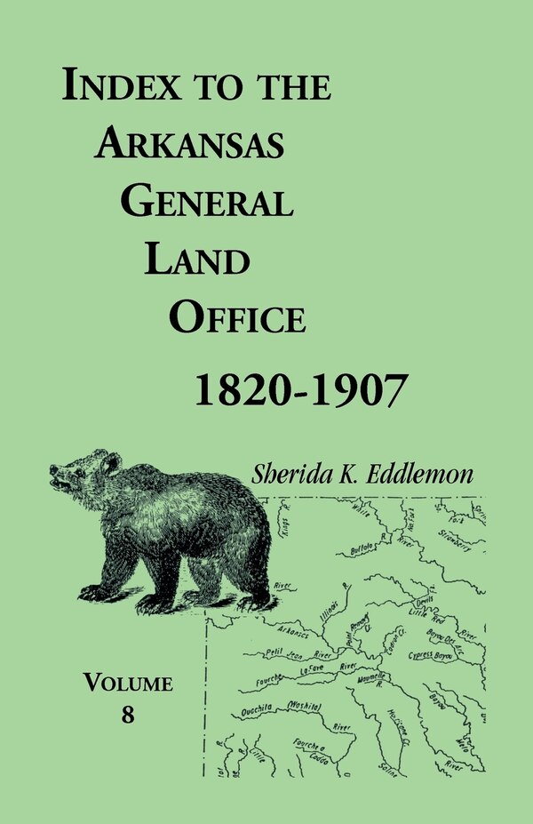 Index to the Arkansas General Land Office 1820-1907 Volume 8 by Sherida K Eddlemon, Paperback | Indigo Chapters