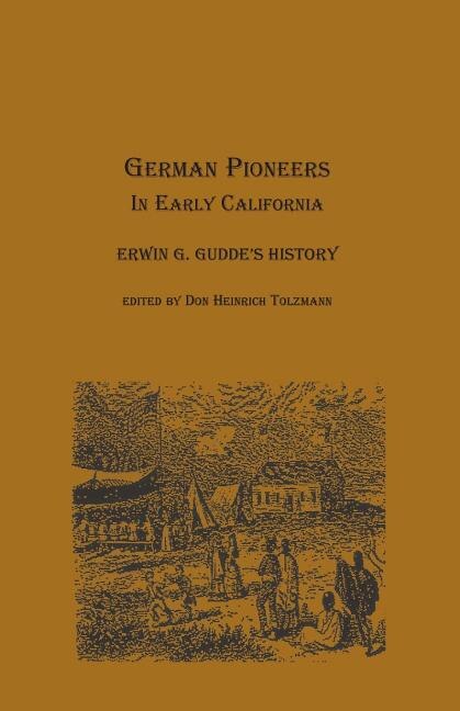 German Pioneers in Early California by Erwin Gustav Gudde, Paperback | Indigo Chapters
