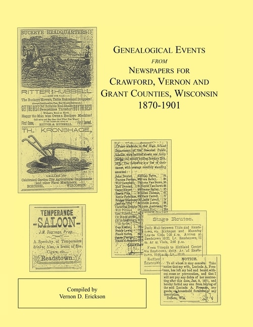 Genealogical Events from Newspapers for Crawford Vernon and Grant Counties Wisconsin 1870-1901 by Vernon D Erickson, Paperback | Indigo Chapters