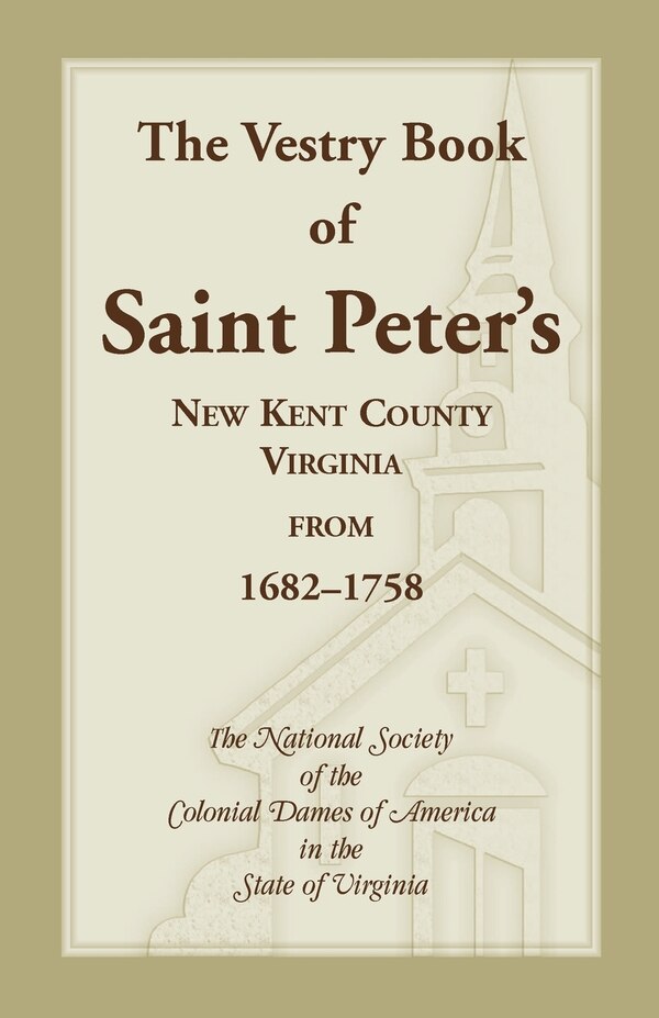 The Vestry Book of Saint Peter's New Kent County Virginia from 1682-1758 by Colonial Dames of America Va Nat Soc, Paperback | Indigo Chapters