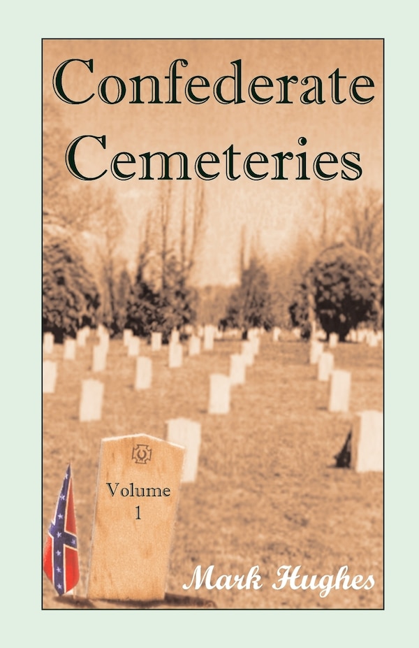 Confederate Cemeteries Volume 1 by Mark Hughes, Paperback | Indigo Chapters