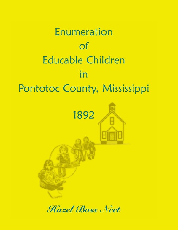 Enumeration of Educatable Children in Pontotoc County Mississippi 1892 by Hazel Boss Neet, Paperback | Indigo Chapters