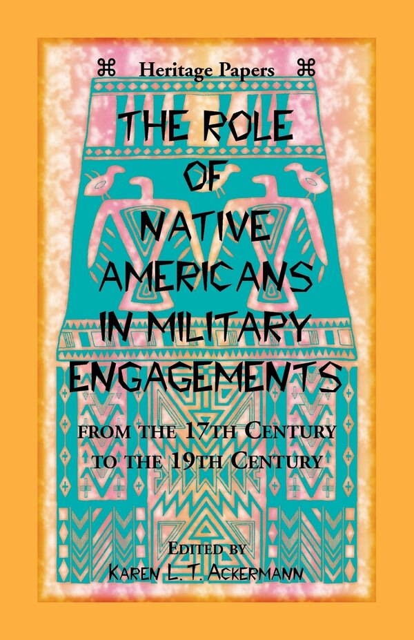 The Role of Native Americans in Military Engagements From the 17th Century to the 19th Century by Karen L T Ackermann, Paperback | Indigo Chapters