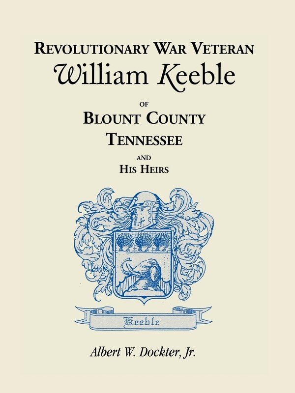 Revolutionary War Veteran William Keeble of Blount County Tennessee and His Heirs by Albert W Dockter, Paperback | Indigo Chapters