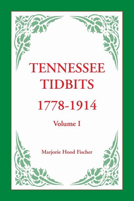 Tennessee Tidbits 1778-1914 Volume I by Marjorie Hood Fischer, Paperback | Indigo Chapters