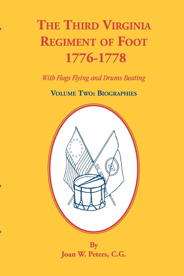 The Third Virginia Regiment of the Foot 1776-1778 Biographies Volume Two. With Flags Flying and Drums Beating by Joan W Peters, Paperback