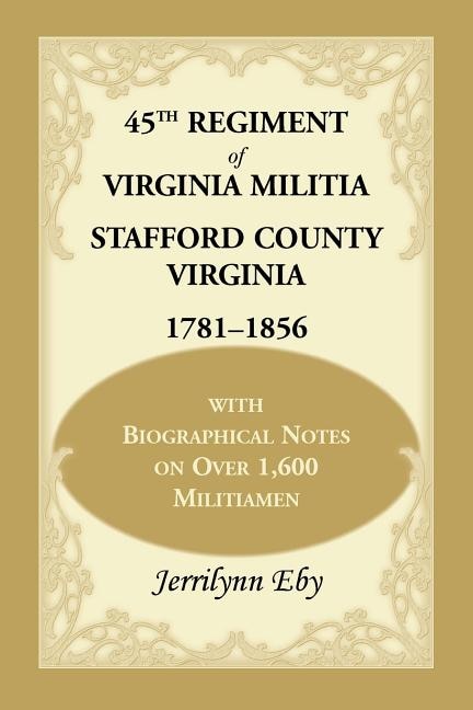 45th Regiment of Virginia Militia Stafford County Virginia 1781-1856 by Jerrilynn Eby, Paperback | Indigo Chapters