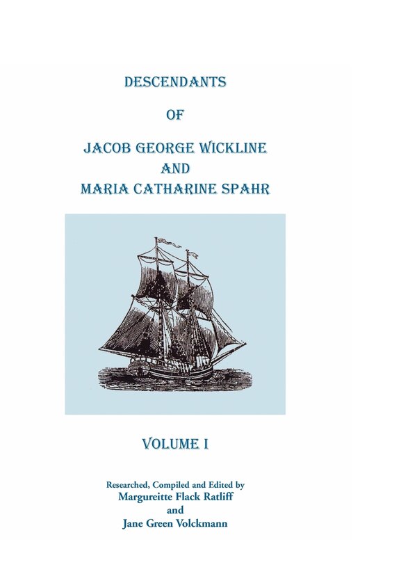 Descendants of Jacob George Wickline and Maria Catharine Spahr Volume I by Margureitte Margureitte Flack Ratliff and Jane Green, Hardcover