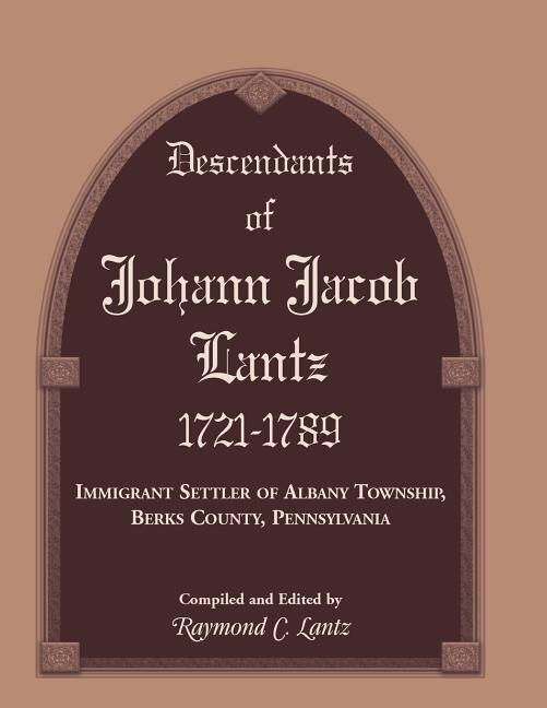 Descendants of Johann Jacob Lantz 1721-1789 by Raymond C Lantz, Paperback | Indigo Chapters