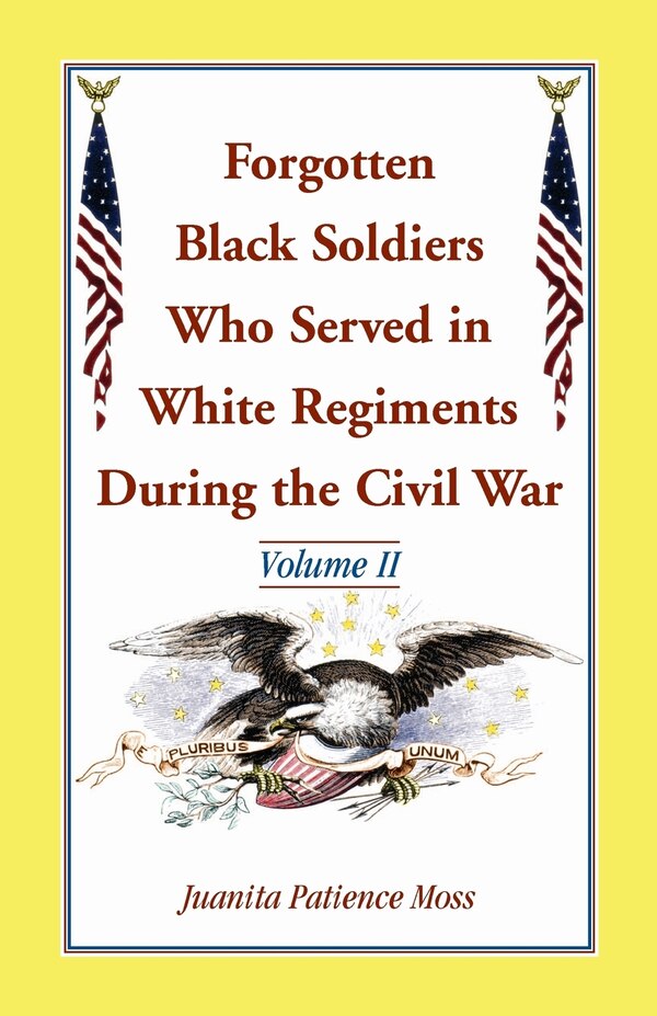 Forgotten Black Soldiers Who Served in White Regiments During the Civil War by Juanita Patience Moss, Paperback | Indigo Chapters
