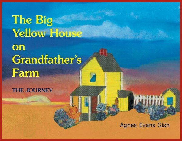 The Big Yellow House on Grandfather's Farm by Agnes Evans Gish, Paperback | Indigo Chapters