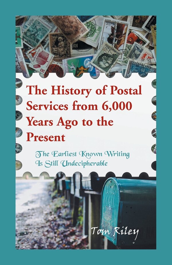 The History of Postal Services from 6 000 Years Ago to the Present by Thomas Riley, Paperback | Indigo Chapters