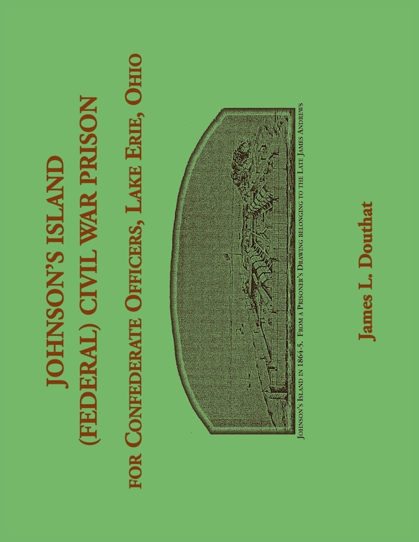 Johnson's Island (Federal) Civil War Prison for Confederate Officers Lake Erie Ohio by James Douthat, Paperback | Indigo Chapters