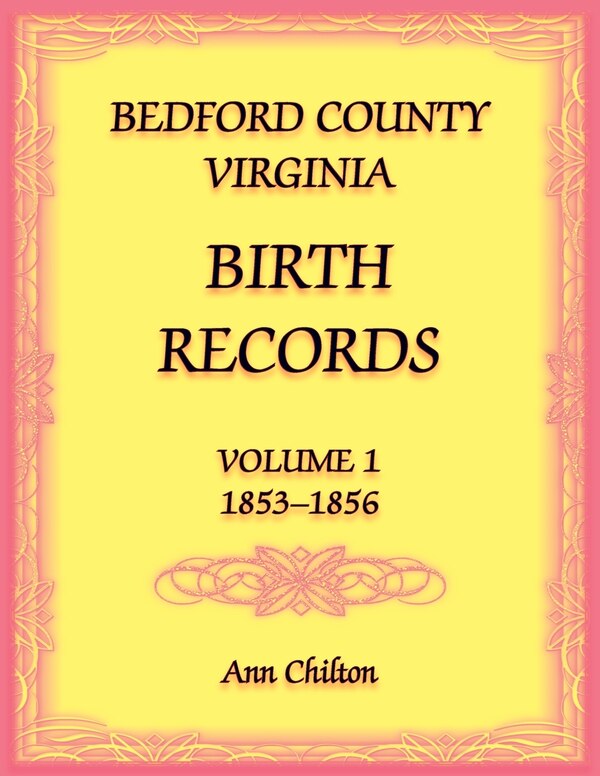 Bedford County Virginia Birth Records Volume 1 1853-1856 by Ann Chilton, Paperback | Indigo Chapters