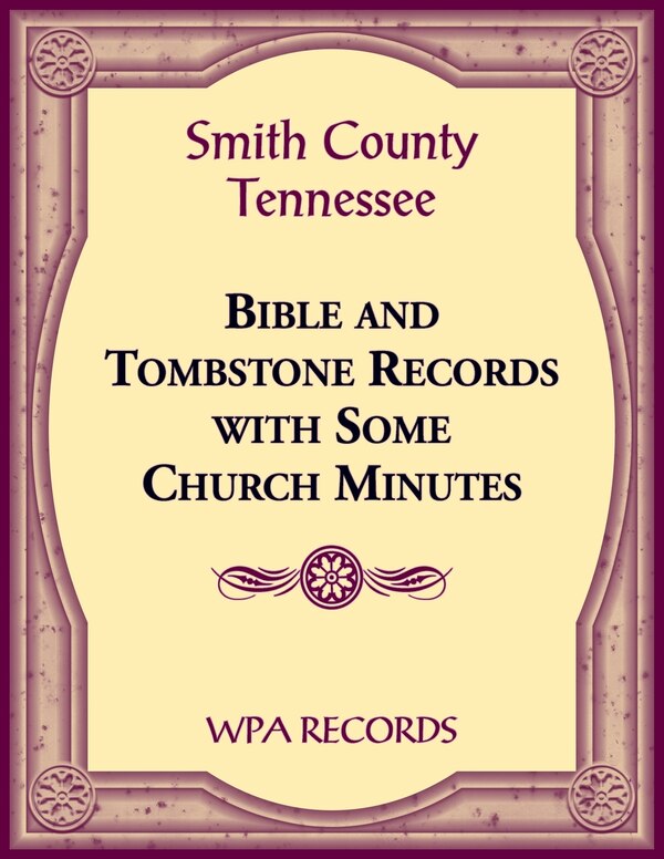 Smith County Tennessee Bible and Tombstone Records with Some Church Minutes by Wpa Records, Paperback | Indigo Chapters