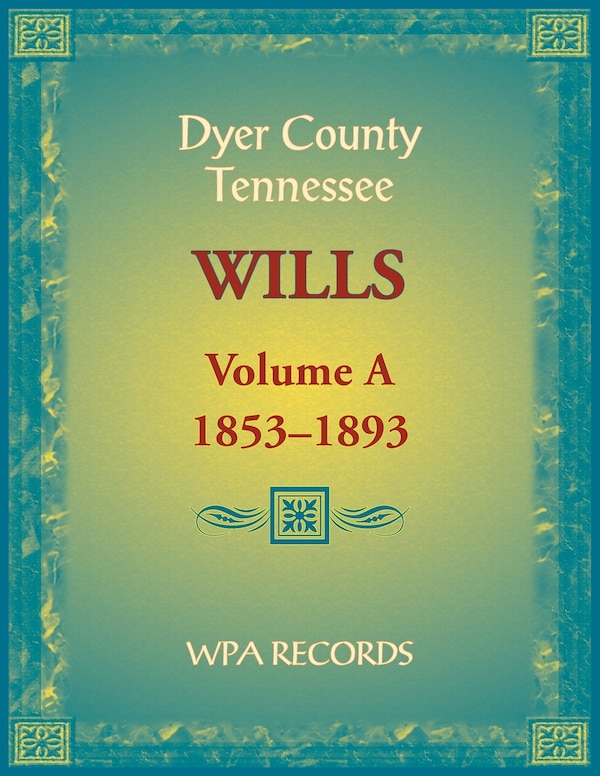 Dyer County Tennessee Wills Volume A 1853-1893 by Wpa Records, Paperback | Indigo Chapters