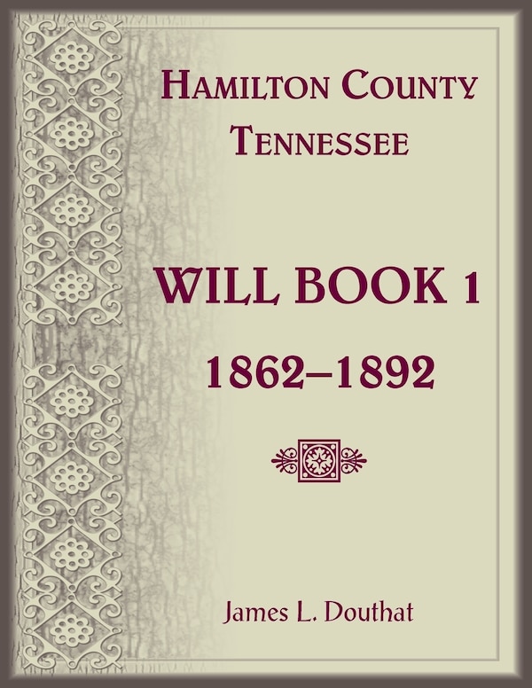 Hamilton County Tennessee Will Book 1 1862-1892 by James Douthat, Paperback | Indigo Chapters