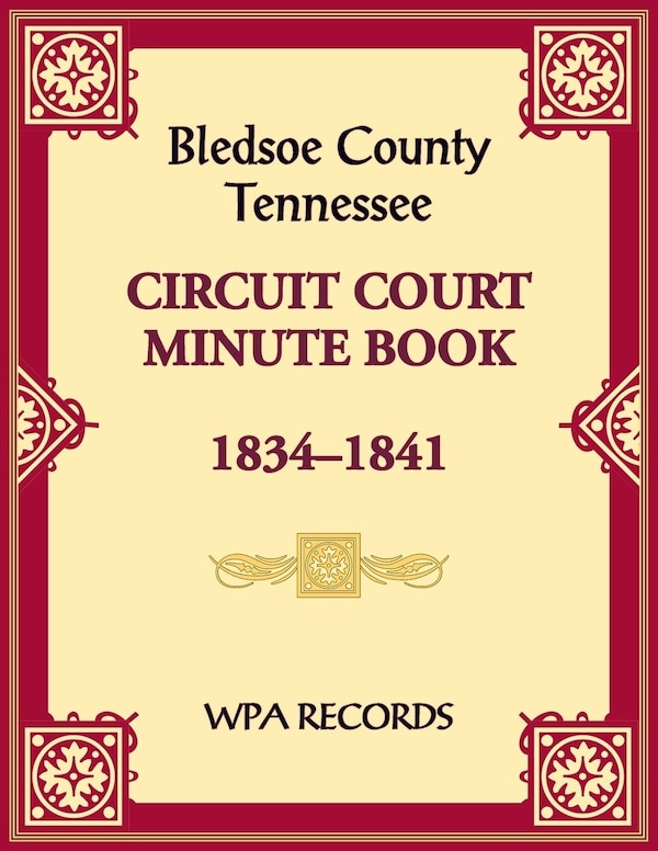 Bledsoe County Tennessee Circuit Court Minute Book 1834-1841 by Wpa Records, Paperback | Indigo Chapters
