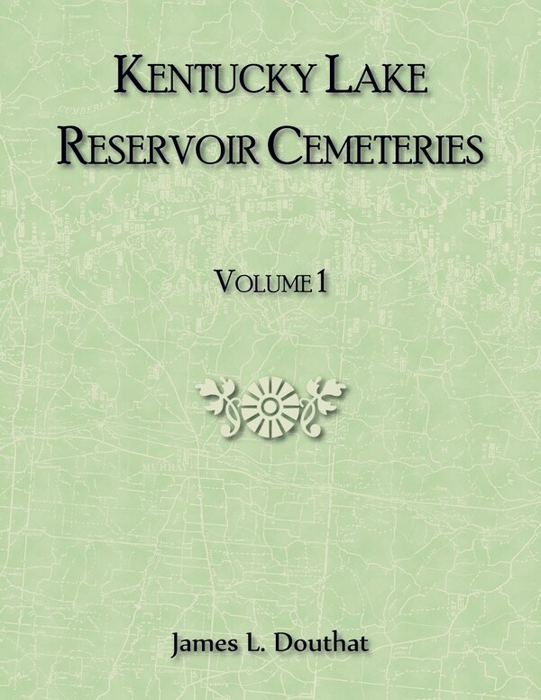 Kentucky Lake Reservoir Cemeteries Volume 1 by James Douthat, Paperback | Indigo Chapters