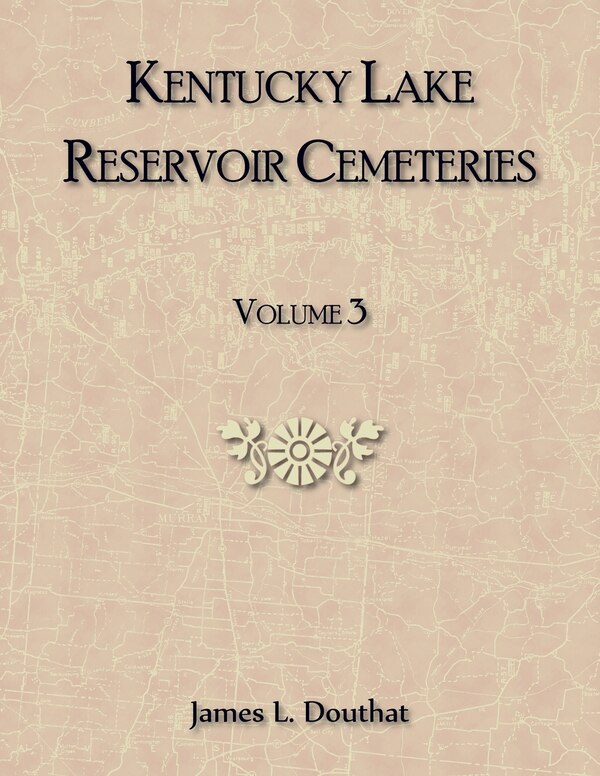 Kentucky Lake Reservoir Cemeteries Volume 3 by James Douthat, Paperback | Indigo Chapters