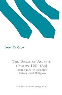 The Songs of Ascents (Psalms 120-134) by Loren D Crow, Paperback | Indigo Chapters