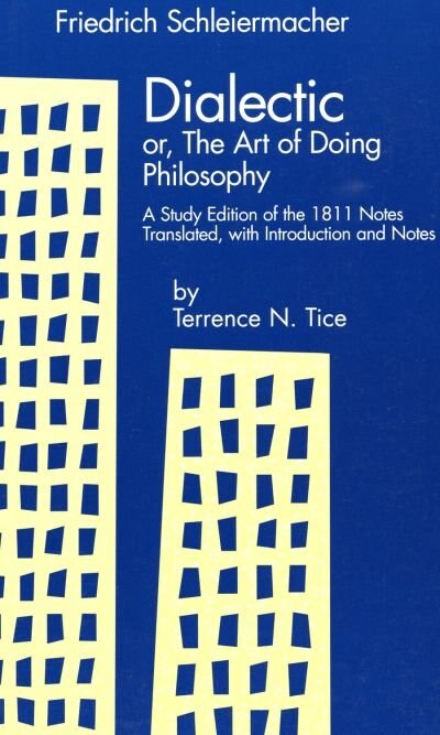 Dialectic: or The Art of Doing Philosophy A Study Edition of the 1811 Notes by Friedrich D. E. Schleiermacher, Paperback | Indigo Chapters
