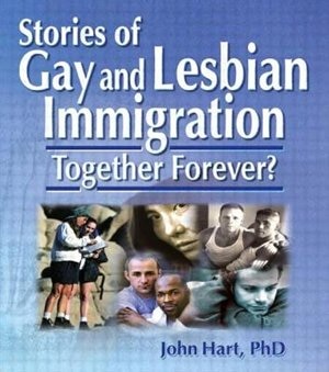 Stories of Gay and Lesbian Immigration by John Hart, Hardcover | Indigo Chapters