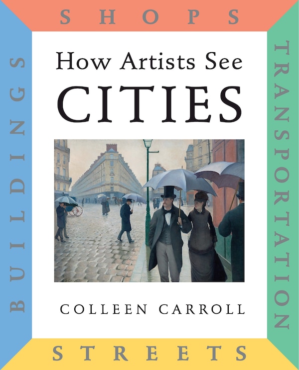 How Artists See Cities by Colleen Carroll, Hardcover | Indigo Chapters