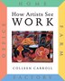 How Artists See: Work by Colleen Carroll, Hardcover | Indigo Chapters