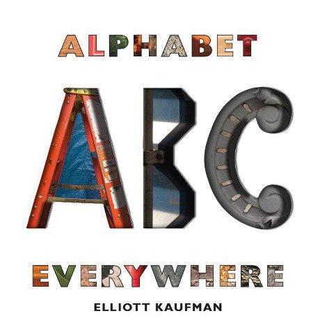 Alphabet Everywhere by Elliott Kaufman, Hardcover | Indigo Chapters