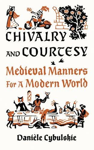 Chivalry and Courtesy by Danièle Cybulskie, Hardcover | Indigo Chapters