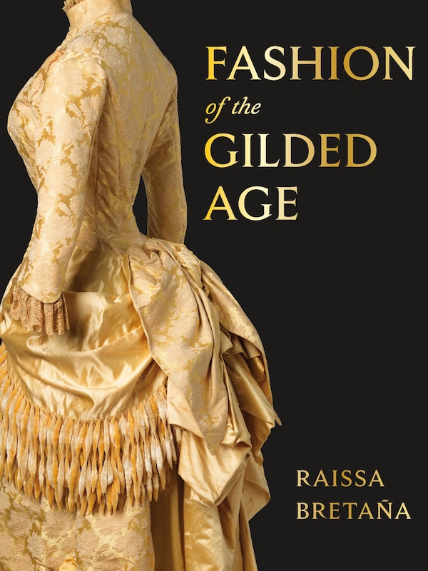 Fashion of the Gilded Age by Raissa Bretaña, Hardcover | Indigo Chapters