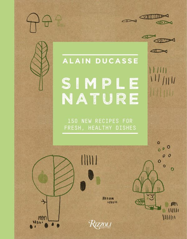 Simple Nature by Alain Ducasse, Hardcover | Indigo Chapters