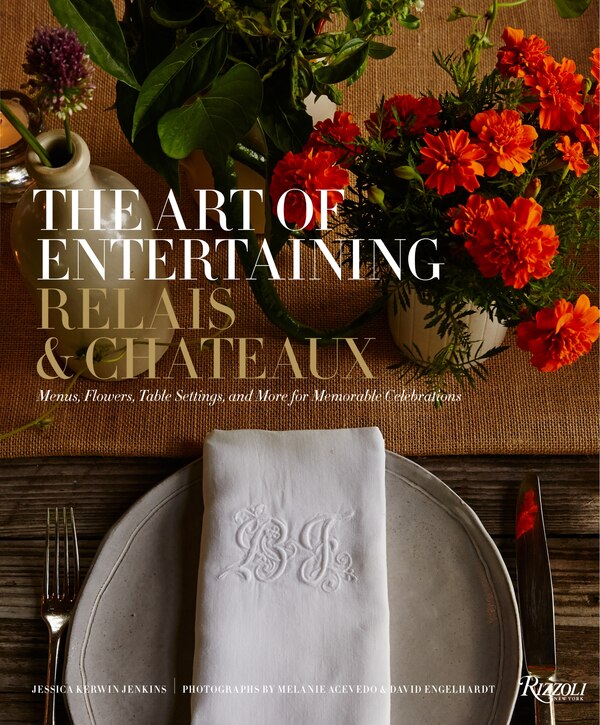 The Art of Entertaining Relais & Châteaux by Relais & Châteaux North America, Hardcover | Indigo Chapters