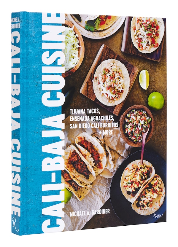 Cali Baja Cuisine by Michael A. Gardiner, Hardcover | Indigo Chapters
