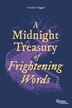 A Midnight Treasury of Frightening Words by Caroline Taggart, Hardcover | Indigo Chapters