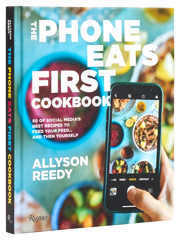 The Phone Eats First Cookbook by Allyson Reedy