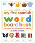 My First Spanish Word, Board Book/mi Primer Libro De Palabras En Espanol by Dk | Indigo Chapters