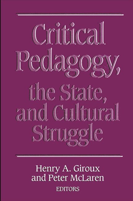 Critical Pedagogy the State and Cultural Struggle by Henry A. Giroux, Paperback | Indigo Chapters