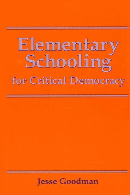 Elementary Schooling For Critical Democracy by Jesse Goodman, Paperback | Indigo Chapters