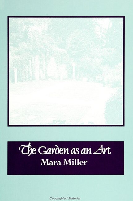 The Garden as an Art by Mara Miller, Paperback | Indigo Chapters